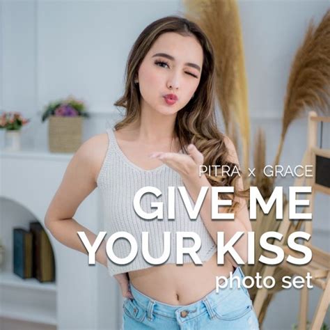 Pitra X Grace Give Me Your Kiss Photo Set · Karyakarsa