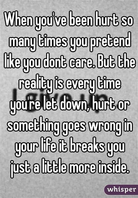 When Youve Been Hurt So Many Times You Pretend Like You Dont Care But