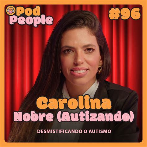 Carolina Nobre Autizando Podpeole 096 Podpeople Podcast On Spotify