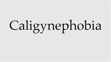 How To Pronounce Caligynephobia Youtube