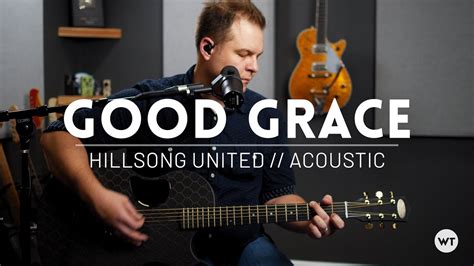 Последние твиты от good grace (@good___grace). Good Grace (Hillsong United) - acoustic cover - YouTube