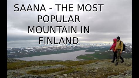 Saana The Most Popular Mountain In Finland Youtube