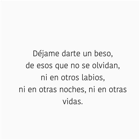 Déjame darte un beso de esos que no se olvidan ni en otros labios ni