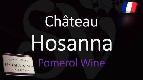 How To Pronounce Château Hosanna Pomerol Bordeaux Wine Pronunciation
