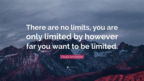 Chuck Schuldiner Quote There Are No Limits You Are Only Limited By