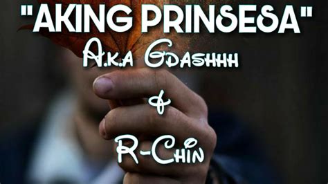 Aking Prinsesa A K A Gdashhh And R Chin Featuring Gimme 5 Lyrics Video Youtube