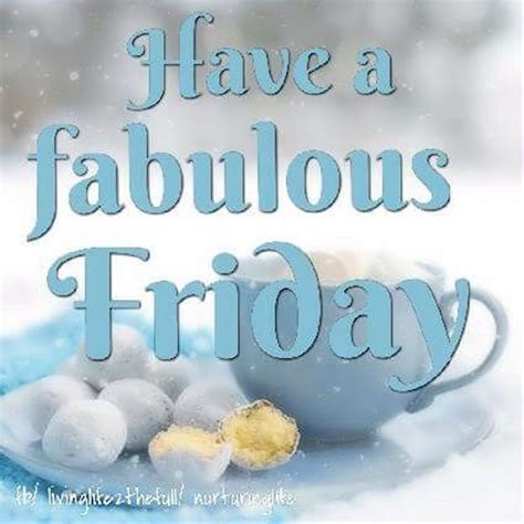 Have A Fabulous Friday Pictures Photos And Images For Facebook