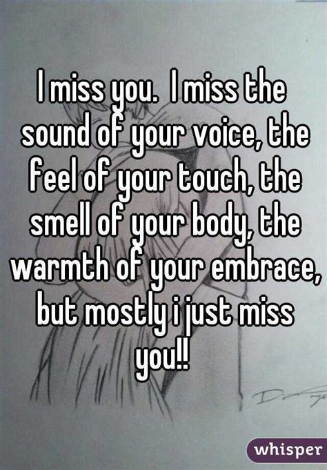 I Miss You I Miss The Sound Of Your Voice The Feel Of Your Touch The Smell Of Your Body The