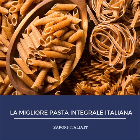 La Migliore Pasta Integrale Italiana Sapori Ditalia