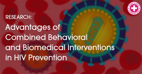 Advantages Of Combined Behavioral And Biomedical Interventions In Hiv Prevention