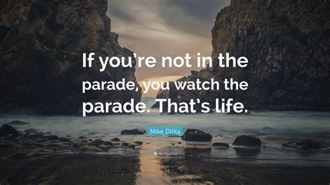 Mike Ditka Quote “if Youre Not In The Parade You Watch The Parade