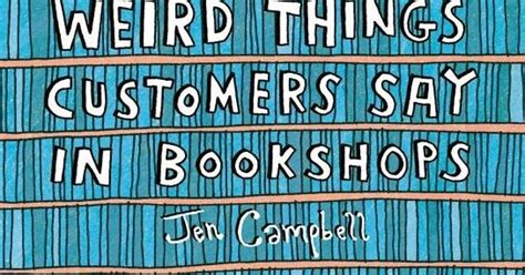 Carpe Librum Review Weird Things Customers Say In Bookshops Jen