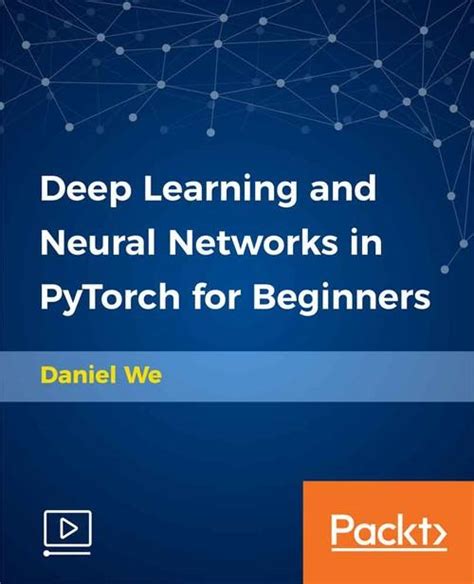 Oreilly Deep Learning And Neural Networks In Pytorch For Beginners