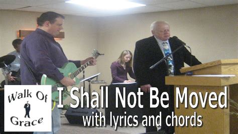 I Shall Not Be Moved Hymn With Lyrics And Chords Youtube