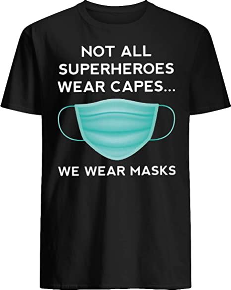 Akdesigns Not All Superheroes Wear Capes We Wear Masks T Shirt Amazon
