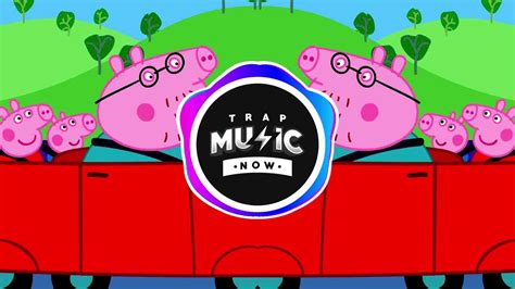 Peppa Pig Traffic Jam Song Official Trap Remix St6 Youtube