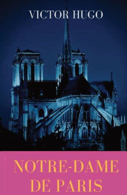 Notre Dame De Paris A French Gothic Novel By Victor Hugo By Victor