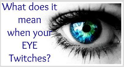 Only then do we pause and take notice. Right or Left Eye Twitching: Meanings and Superstitions ...