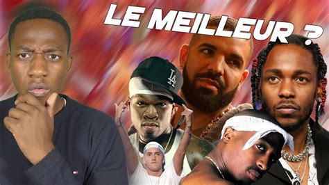 Qui Est Le Meilleur Rappeur De Tous Les Temps Youtube