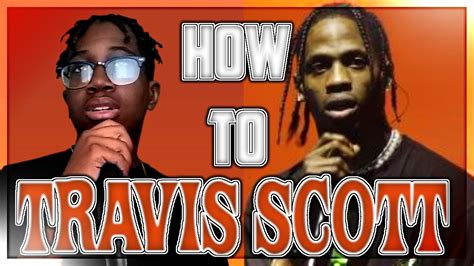 How To Travis Scott Youtube