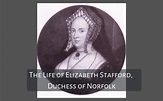 The Life of Elizabeth Stafford, Duchess of Norfolk – Tudors Dynasty