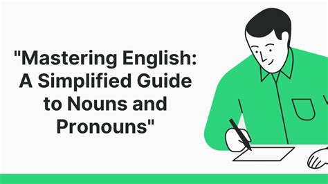 Mastering English A Simplified Guide To Nouns And Pronouns English Learning