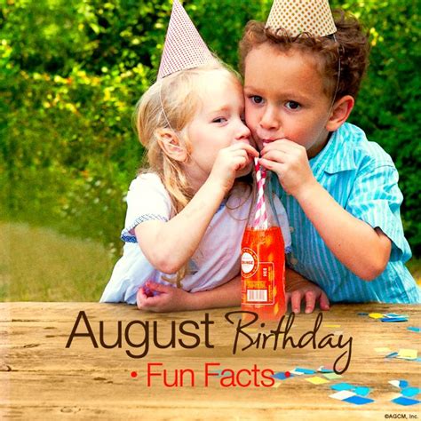 August Birthday Fun Facts American Greetings Blog Birthday Fun Fun
