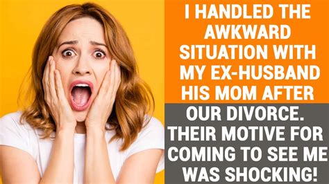 I Handled The Awkward Situation With My Ex Husband And His Mom After Our Divorce Their Motive