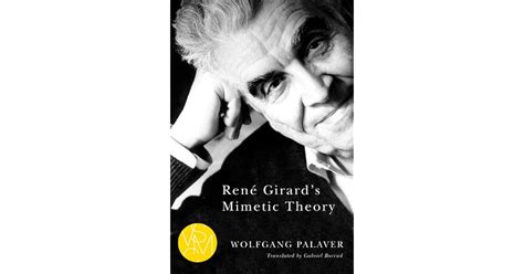 René Girards Mimetic Theory By Wolfgang Palaver — Reviews Discussion