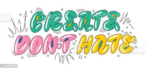 Create Dont Hate Trendy Bubble Graffiti Style Lettering Phrase Isolated