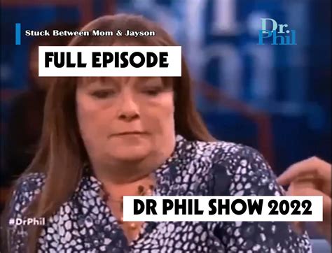 Dr Phil Show 2022 Jul Stuck Between Mom And Jayson Dr Phil Full Episodes Dr Phil Show 2022
