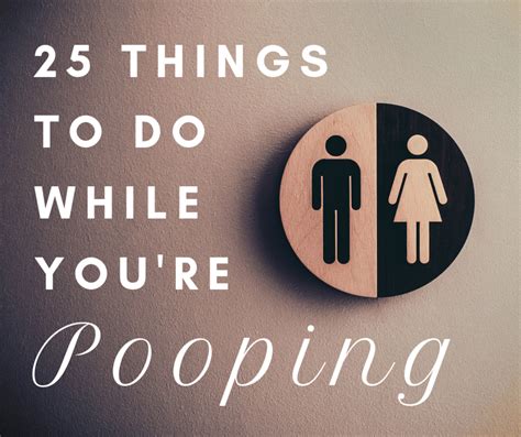 25 Things To Do While You Are Pooping Letterpile