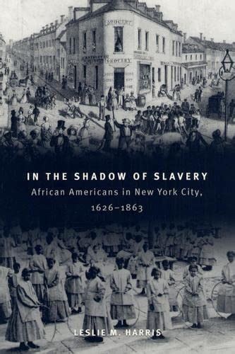 In The Shadow Of Slavery African Americans In New York City 1626 1863