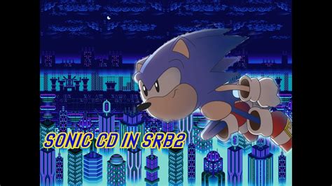 Srb2 Sonic Cd Experience Youtube