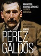 Benito Pérez Galdós: Vida, obra y compromiso - Alianza Editorial