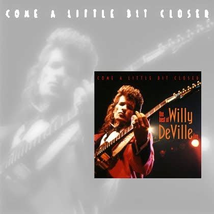 Come a little bit closer is a english album released on sep 2012. Willy DeVille International Fans: Willy Deville - Come A ...