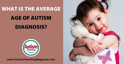 What Is The Average Age Of Autism Diagnosis Autism Parenting Magazine