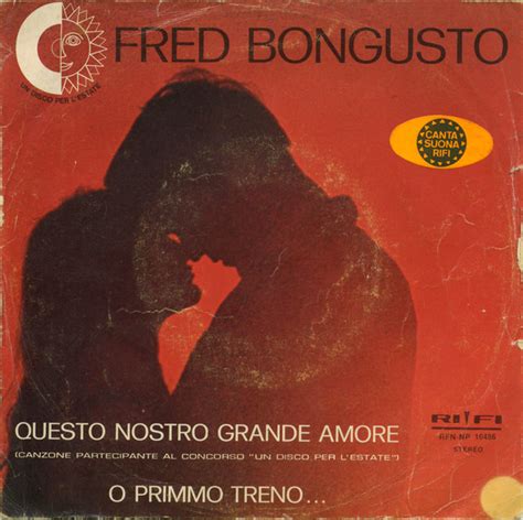 Fred Bongusto Questo Nostro Grande Amore O Primmo Treno 1972