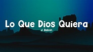 J. Balvin - Lo Que Dios Quiera (Letra/Lyrics) - YouTube