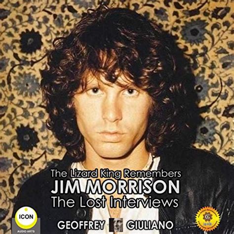The Lizard King Remembers Jim Morrison The Lost Interviews By