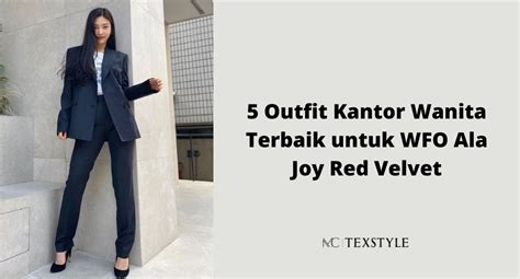 5 Outfit Kantor Wanita Terbaik Untuk Wfo Ala Joy Red Velvet Mc
