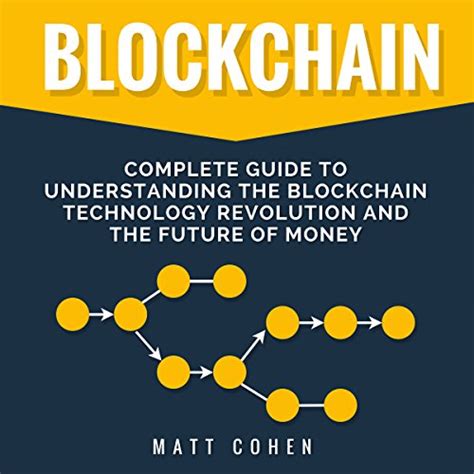 Blockchain Complete Guide To Understanding The Blockchain Technology