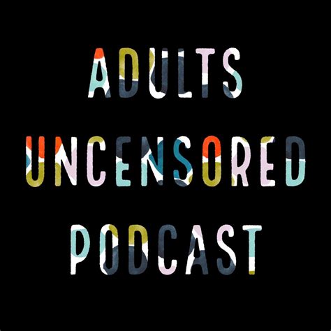 Adults Uncensored Podcast