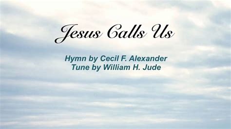 Jesus Calls Us Presbyterian Hymnal 375 Youtube