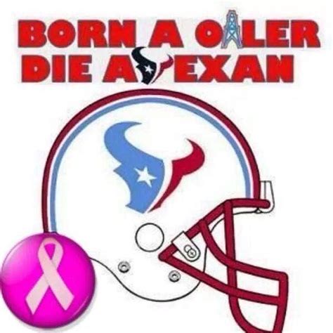 Born An Houston Oiler Die A Texan Houston Texans Football Texans