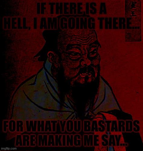 Confucius Is Not Pleased With Your Sins Imgflip