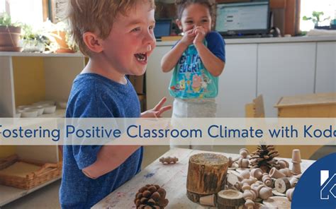 Fostering A Positive Classroom Climate Kodo Kids