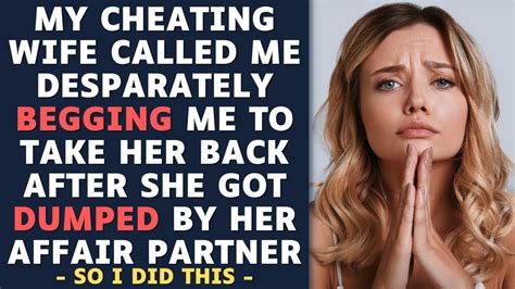 My Cheating Wife Is Begging Me For Forgiveness After Her Ap Dumped Her