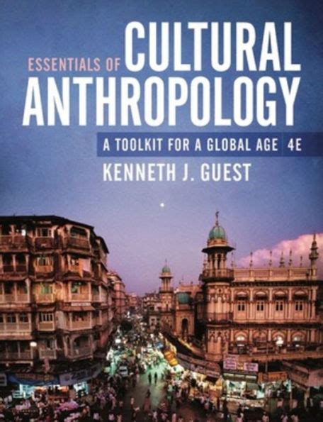 Essentials Of Cultural Anthropology A Toolkit For A Global Age By
