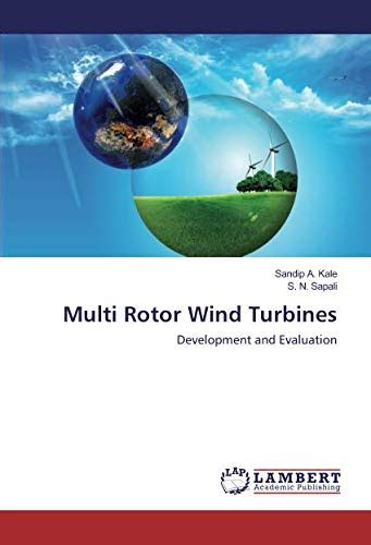 Multi Rotor Wind Turbines Development And Evaluation By Sandip A Kale